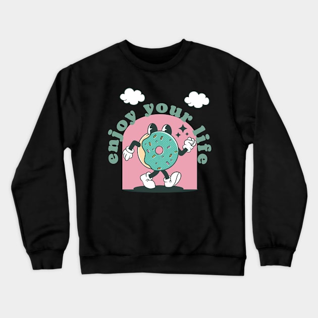 Enjoy your life cute donut Crewneck Sweatshirt by Kittoable